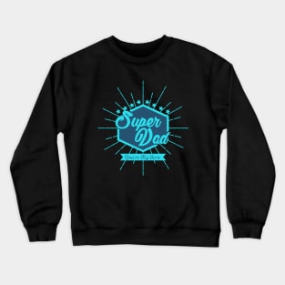 Super Dad Crewneck Sweatshirt